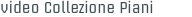 video Collezione Piani
